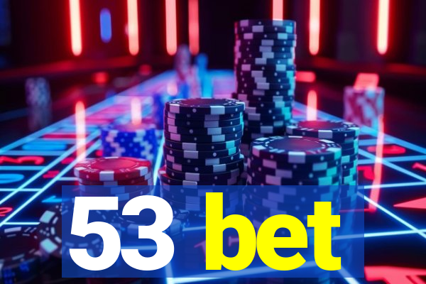 53 bet